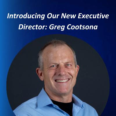 Introducing Our New Executive Director: Greg Cootsona #46 Introducing Our New Executive Director: Greg Cootsona #46