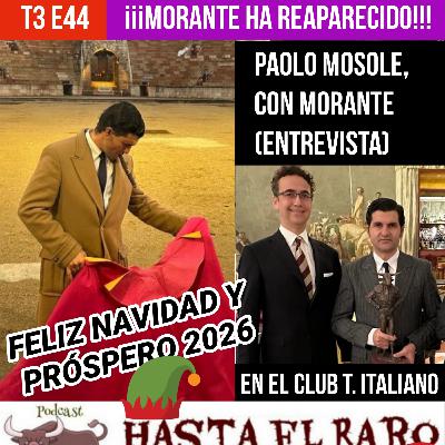 T3 E44 ¡MORANTE HA REAPARECIDO! ✓ PAOLO MOSOLE ha estado en el Club Taurino Italiano con MORANTE DE LA PUEBLA (ENTREVISTA) ... #PODCAST HASTA EL RABO TODO ES TORO