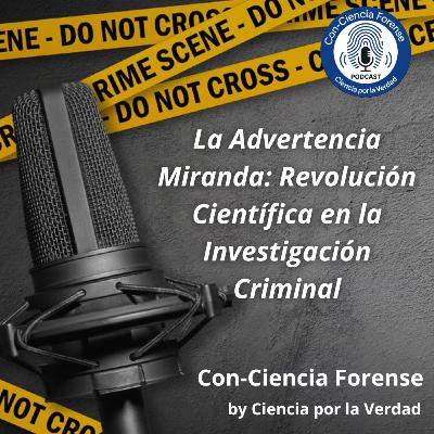 La Advertencia Miranda: Revolución Científica en la Investigación Criminal La Advertencia Miranda: Revolución Científica en la Investigación Criminal