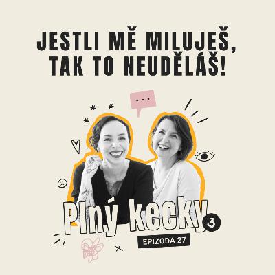 #27 Jestli mě miluješ, tak to neuděláš! #27 Jestli mě miluješ, tak to neuděláš!