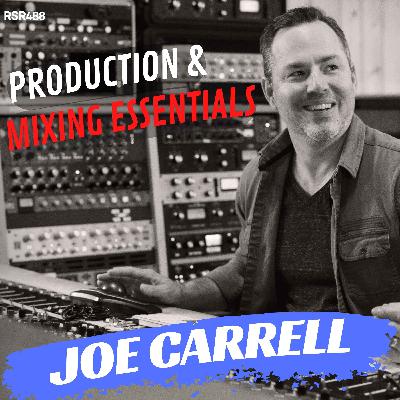 RSR488 - Joe Carrell - Behind the Board: Mixing, Production, and the Studio Life