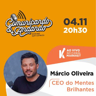 A Mentalidade Certa Muda Tudo | Márcio Oliveira é CEO do Mentes Brilhantes #182