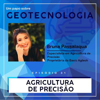 Papo #31 - Agricultura de Precisão | Bruna Passalaqua |