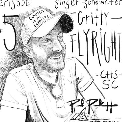 Ep.5 - Gritty Flyright Singer/Songwriter