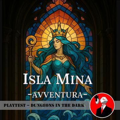 S8E1 Dungeons in the Dark Playtest - Isla Mina