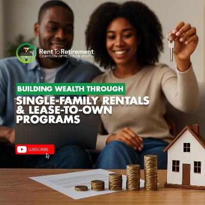 Building Wealth Through Single-Family Rentals & Lease-to-Own Programs