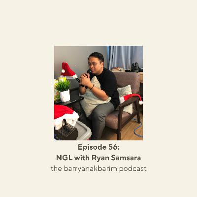 Episode 56: NGL featuring Ryan Samsara