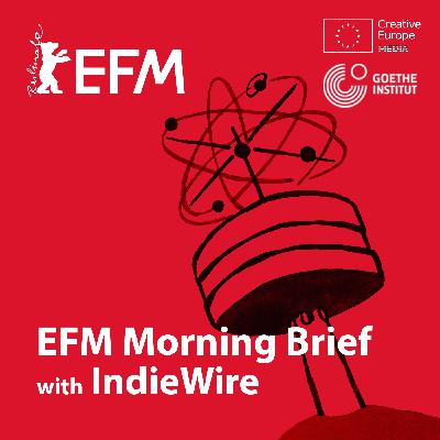 2025: EFM Morning Brief with IndieWire 2025: EFM Morning Brief with IndieWire