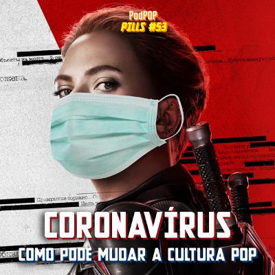 PODPOP PILLS #53 - Como a pandemia pode mudar a cultura pop