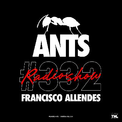 ANTS RADIO SHOW 332 hosted by Francisco Allendes