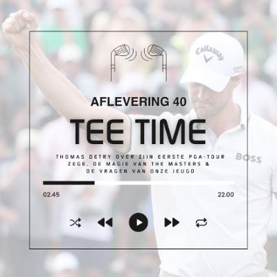 Tee Time aflevering 40 Thomas Detry vertelt over winnen, The Masters en de vragen van onze jeugd