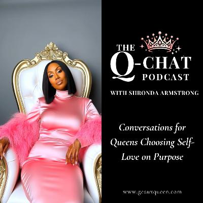 The Q-Chat Ep. 218 Geaux Beyond the Facade: The Truth About Empowerment Groups and Real Friendships