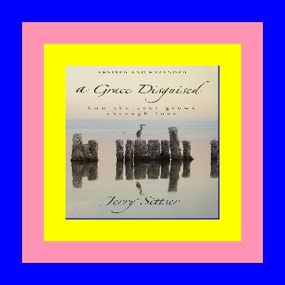 [PDF] DOWNLOAD A Grace Disguised Revised and Expanded How the Soul Grows through Loss Read book %ePub