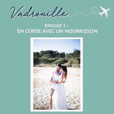 EP5 - MELANIE, EN CORSE AVEC UN NOURRISSON