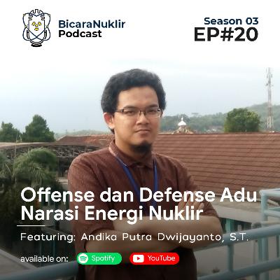 Bicara Nuklir S03E20: Offense dan Defense Adu Narasi Energi Nuklir