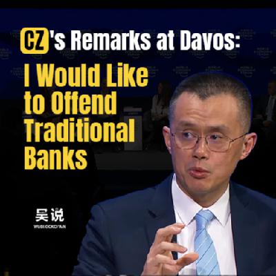 CZ's Remarks: "I Would Like to Offend Traditional Banks" CZ's Remarks: "I Would Like to Offend Traditional Banks"