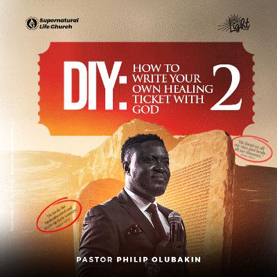 How to Write Your Own Healing Ticket With God (2) - Pastor Philip Olubakin How to Write Your Own Healing Ticket With God (2) - Pastor Philip Olubakin