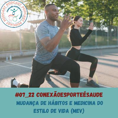 #7_22: MUDANÇA DE HÁBITOS E MEDICINA DO ESTILO DE VIDA (MEV)