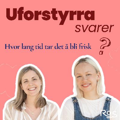 Uforstyrra svarer - "Hvor lang tid tar det å bli frisk fra spiseforstyrrelsen?"