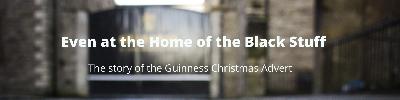 Guinness Christmas Advert : the story