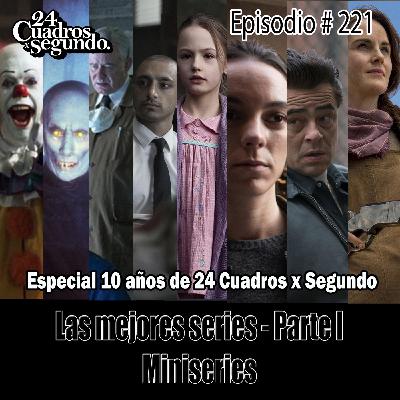 Programa # 221 - 24 Cuadros Por Segundo - Top Mejores Miniseries