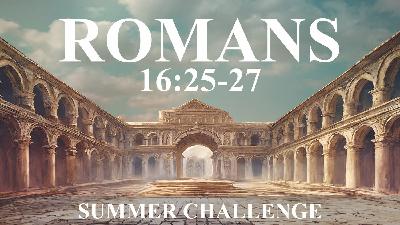 To Christ Be the Glory! (Romans 16:25-27)