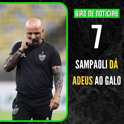 #07: Borré próximo do Palmeiras; Sampaoli dá adeus ao Galo; Grêmio busca renovação de Renato; e, Roger Machado assume o Flu.