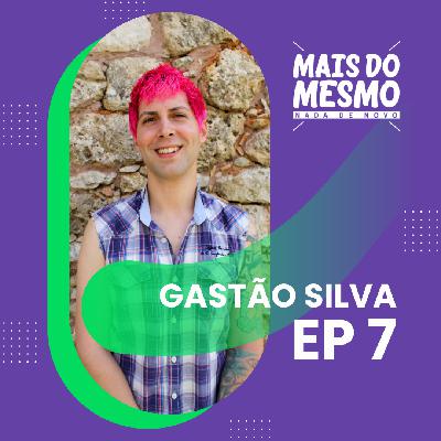 EP 7 - Gastão Silva; fala de música, sátira, ser ator porno, medo e liberdade EP 7 - Gastão Silva; fala de música, sátira, ser ator porno, medo e liberdade