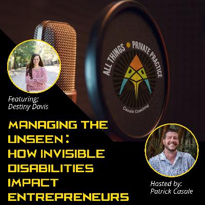 Episode 205: Managing the Unseen: How Invisible Disabilities Impact Entrepreneurs [featuring Destiny Davis]