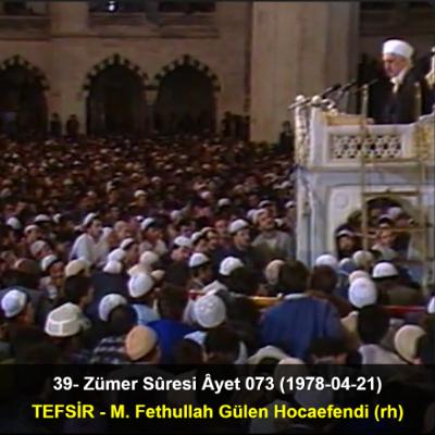 039.Zümer Sûresi Âyet 073 (1978-04-21) M. Fethullah Gülen Hocaefendi-TEFSİR 039.Zümer Sûresi Âyet 073 (1978-04-21) M. Fethullah Gülen Hocaefendi-TEFSİR