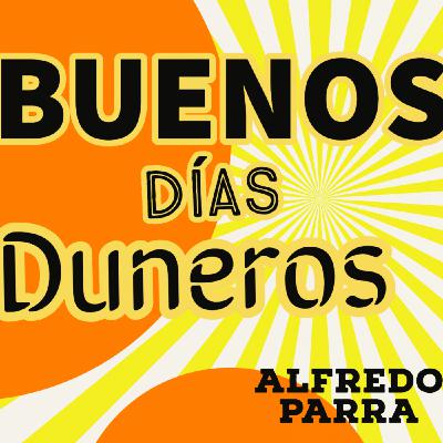 Buenos Días Duneros. 06-05-2020 - Cumpleaños, Noticias, dedicatorias, opinión.