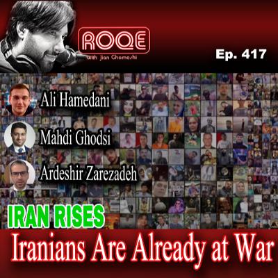 Roqe Ep. 417 - IRAN RISES - Iranians Are Already at War - Ali Hamedani, Mahdi Ghodsi, Ardeshir Zarezadeh Roqe Ep. 417 - IRAN RISES - Iranians Are Already at War - Ali Hamedani, Mahdi Ghodsi, Ardeshir Zarezadeh