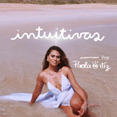 Episodio 27: #MUJERESINTUITIVAS CON @sologiovane/ Paola Ortiz #MAMAINTUITIVA
