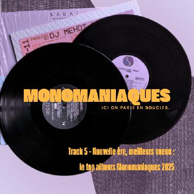 Nouvelle ère et meilleurs voeux : le top album Monomaniaques 2025