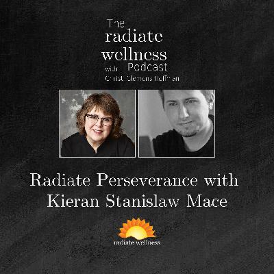 Radiate Perseverance with Kieran Stanislaw Mace Radiate Perseverance with Kieran Stanislaw Mace