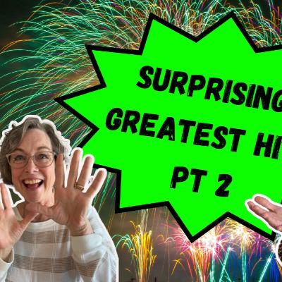 Our Surprising Greatest Hits! Part 2
