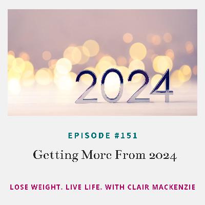 #151 - Getting More from 2024 #151 - Getting More from 2024