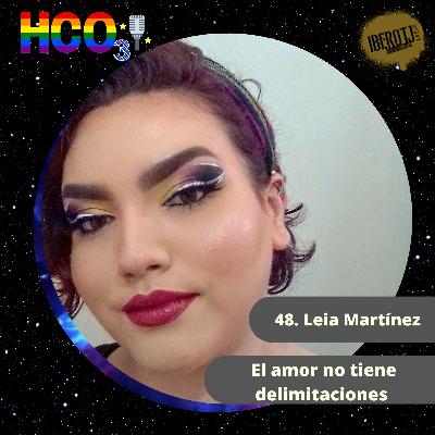 48. Leia Martínez, el amor no tiene delimitaciones. 48. Leia Martínez, el amor no tiene delimitaciones.