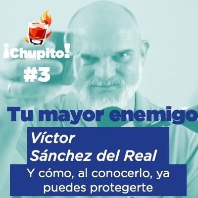 #Chupito3 : Te presento a tu mayor enemigo