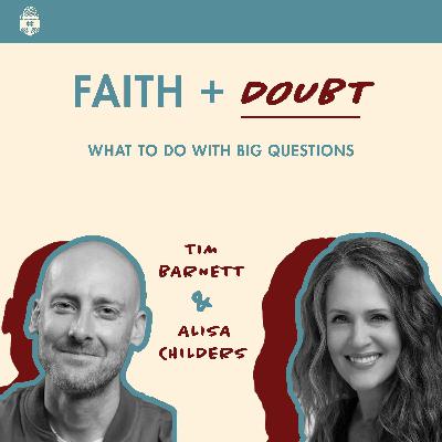 Faith & Doubt: What to do with Big Questions