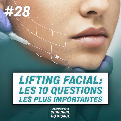 #28 - LIFTING FACIAL : LES 10 QUESTIONS LES PLUS IMPORTANTES.