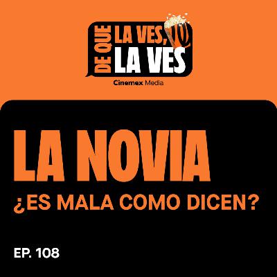 #108. ¿QUÉ NOS PARECIÓ? | La Novia