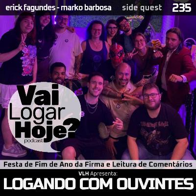 Episódio 235 #SideQuest - Logando com os Ouvintes