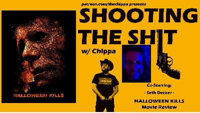 Shooting the Shit - Episode #106 - Movie Review - Halloween Kills - Seth Decker - 2021_1024