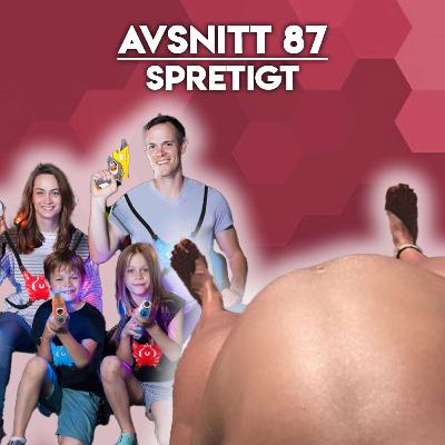 #87 - Spretigt