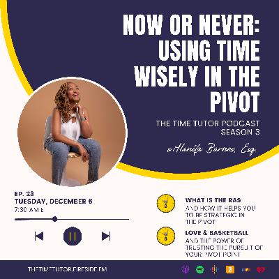 23: Now or Never: Using Time Wisely in the Pivot Point 23: Now or Never: Using Time Wisely in the Pivot Point