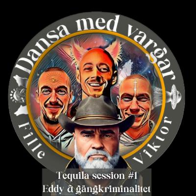 Tequila session #1 - Eddy & gängkriminalitet