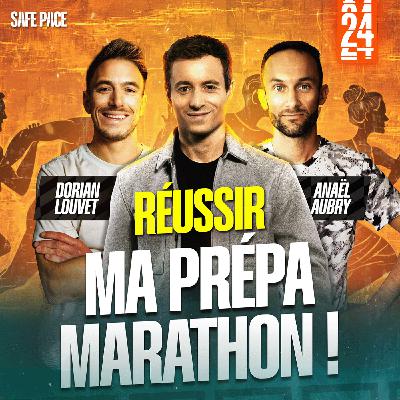 RÉUSSIR SA PRÉPA MARATHON : TOUT CE QU'IL FAUT SAVOIR ! Avec Dorian Louvet et Anaël Aubry