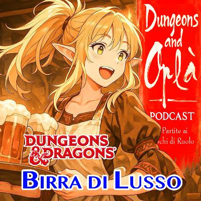 DnD - Birra di Lusso - Ep 2 DnD - Birra di Lusso - Ep 2