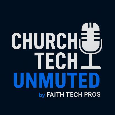 Welcome to Church Tech Unmuted!